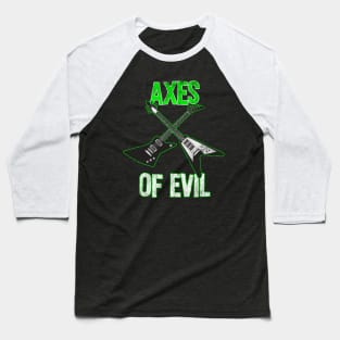 Axes Of Evil - Heavy Metal Electric Guitars Baseball T-Shirt